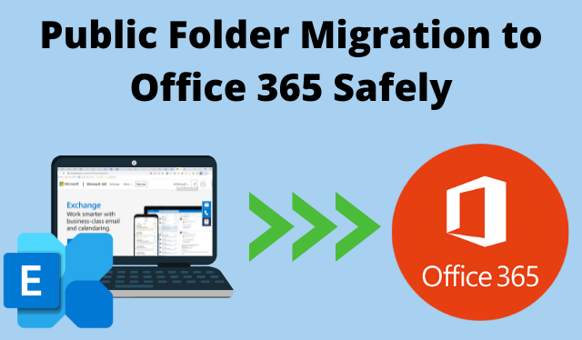 Learn Public Folder Migration To Office 365 - Migrate Data With Ease