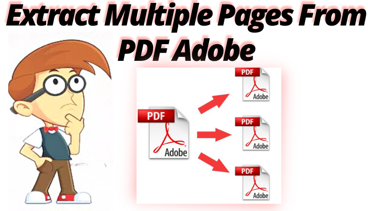 extract-multiple-pages-from-pdf-using-adobe-acrobat-dc