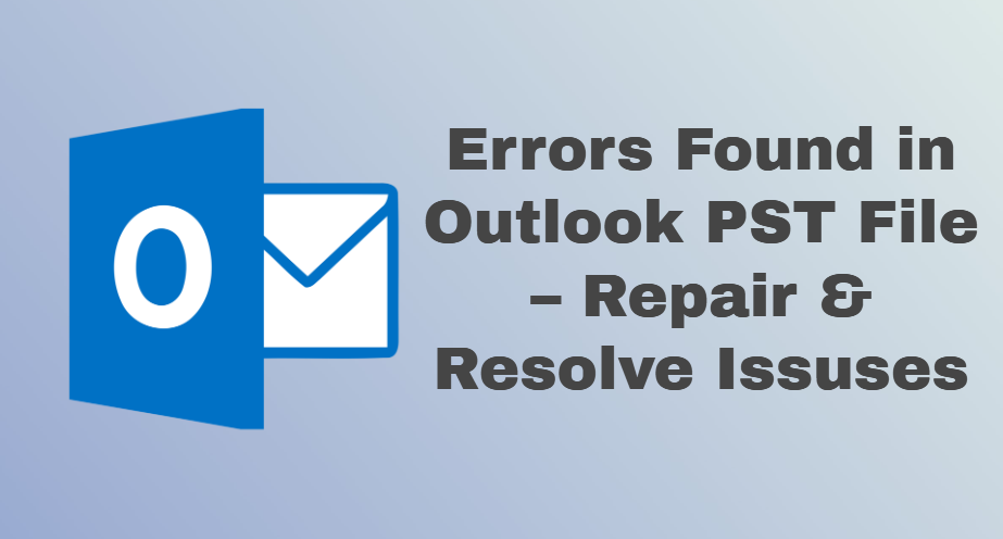 fix-errors-have-been-detected-in-outlook-data-file-precisely