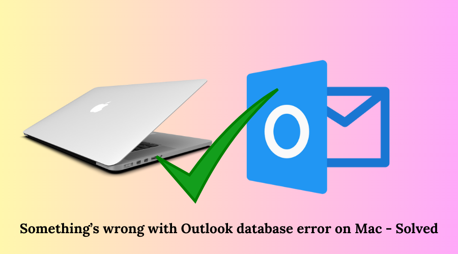 something-s-wrong-with-outlook-database-error-on-mac-solved